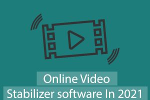 Best-Free-Online-Video-Stabilizer-software-In-2021