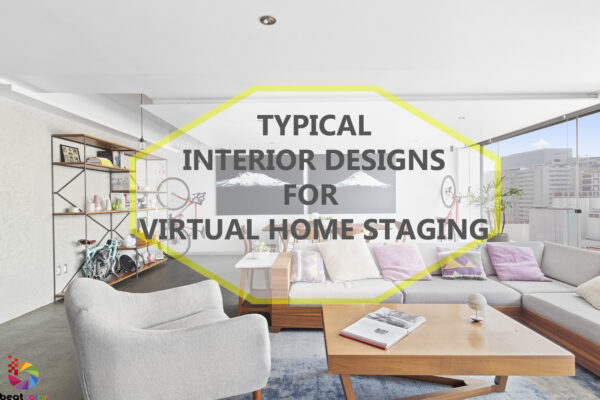 TYPICAL INTERIOR DESIGNS FOR VIRTUAL HOME STAGING