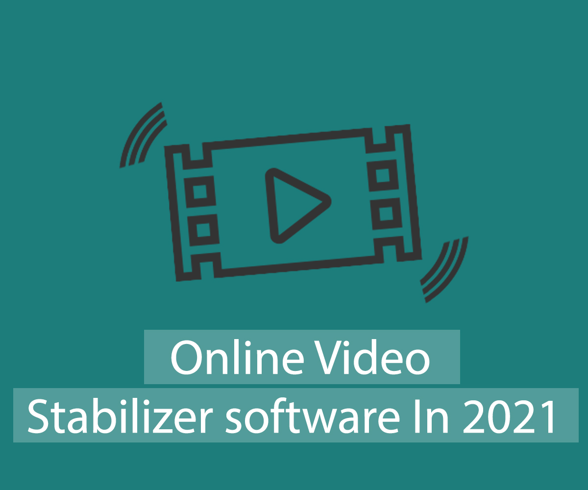 Best-Free-Online-Video-Stabilizer-software-In-2021