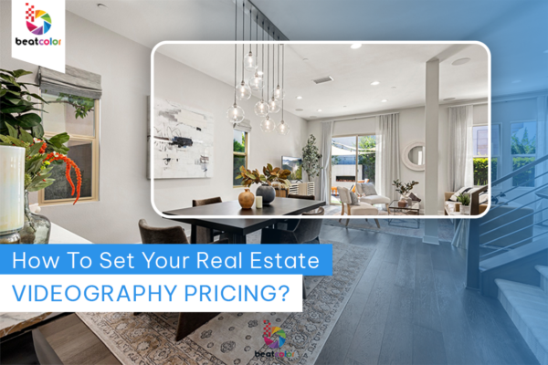 How To Set Your Real Estate Videography Pricing?