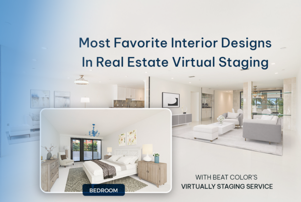 Top 8 Most Favorite Interior Designs In Real Estate Virtual Staging (Part 1)