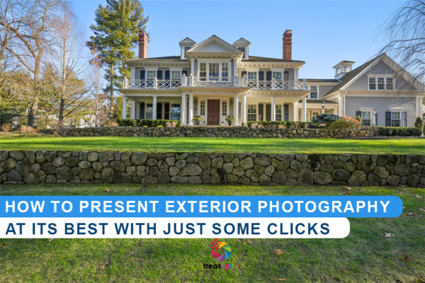 How to Present Exterior Photography At Its Best With Just Some Clicks