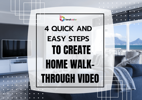 4 Quick And Easy Steps To Create Home Walk-Through Video