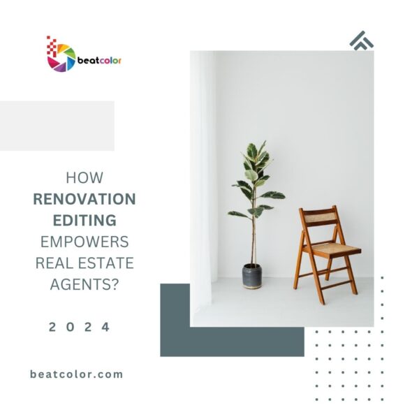 How Renovation Editing Empowers Real Estate Agents?