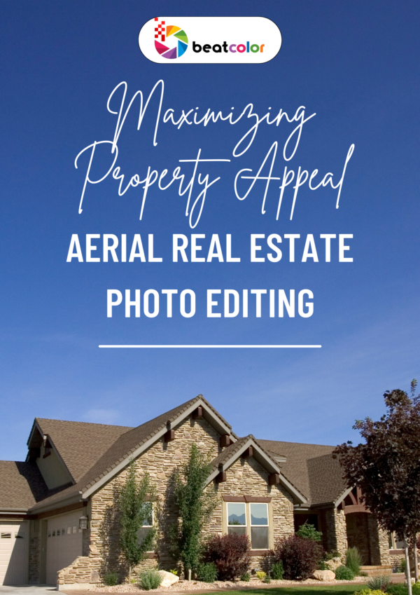 Maximizing Property Appeal with Aerial Real Estate Photo Editing