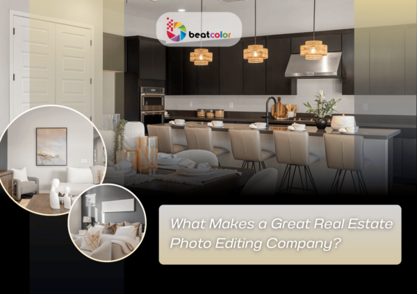 What Makes a Great Real Estate Photo Editing Company?