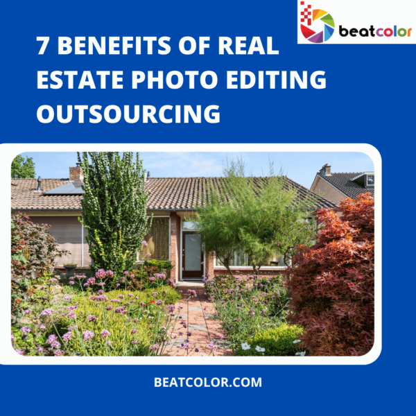 7 Benefits of Real Estate Photo Editing Outsourcing