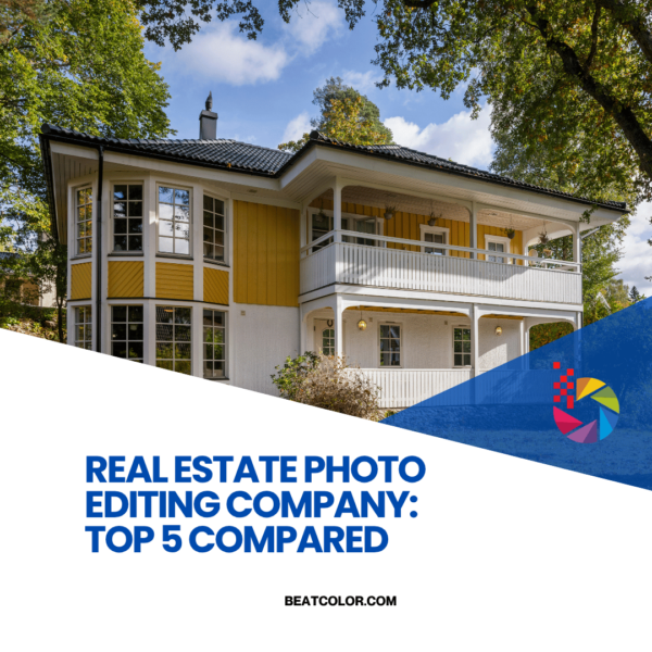 Real Estate Photo Editing Company: Top 5 Compared