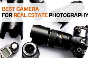 best camera for real estate
